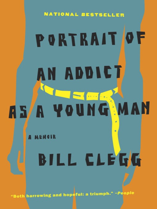 Title details for Portrait of an Addict as a Young Man by Bill Clegg - Available